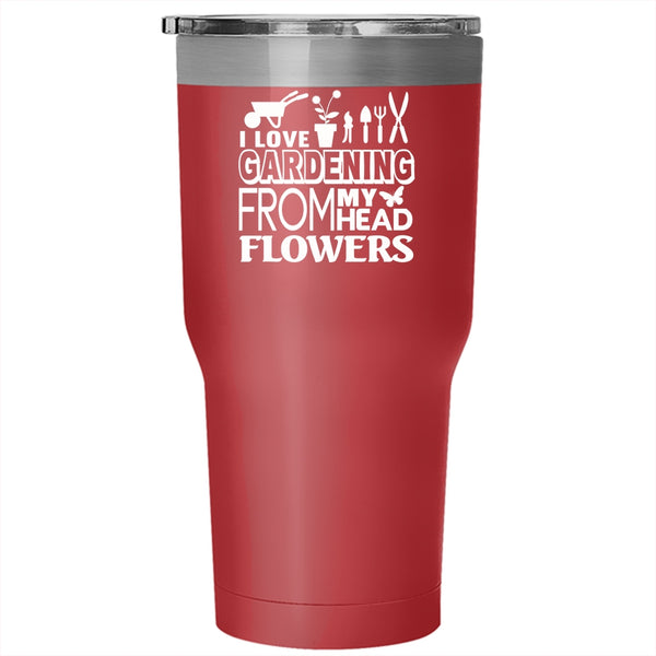 I Love Gardening From My Head Flowers Tumbler 30 oz Stainless Steel, Gardener Travel Mug