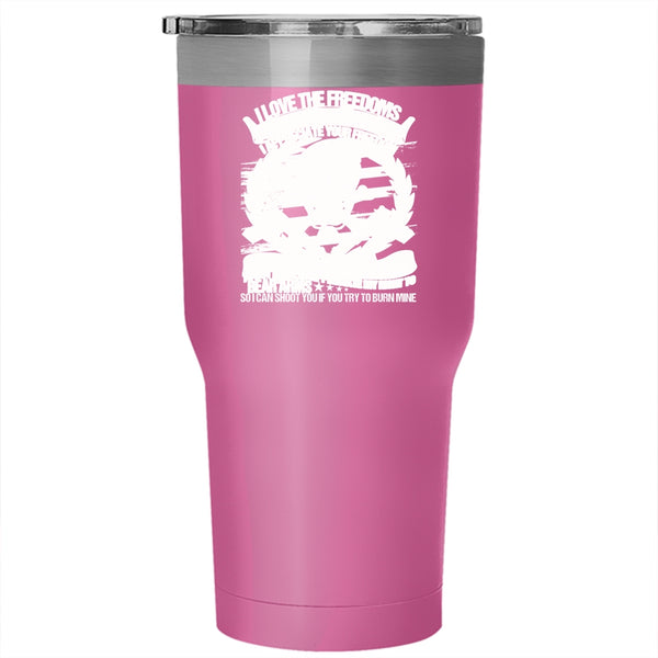 I Love The Freedoms Tumbler 30 oz Stainless Steel, We Got In This Country Travel Mug