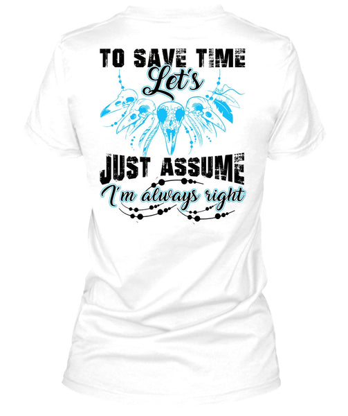 To Save The Let's Just Assume T Shirt, I Love My Life T Shirt