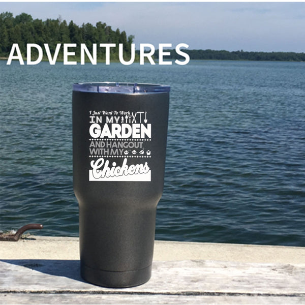 I Just Want To Work In My Garden Tumbler 30 oz Stainless Steel, Hangout With My Chickens Travel Mug