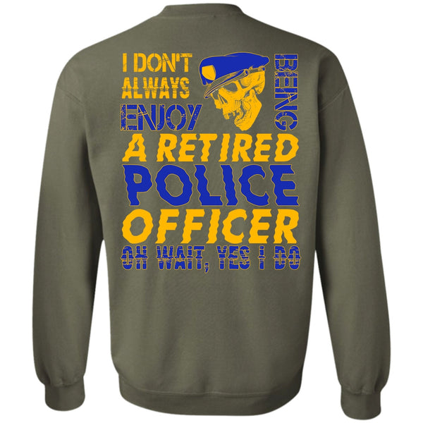 Being A Retired Police Officer T Shirt, I Love Police Sweatshirt