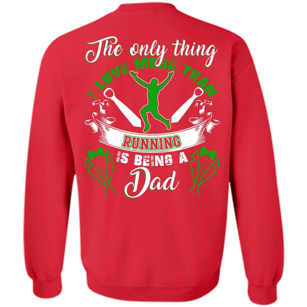 Being A Dad T Shirt, I Love Running Sweatshirt