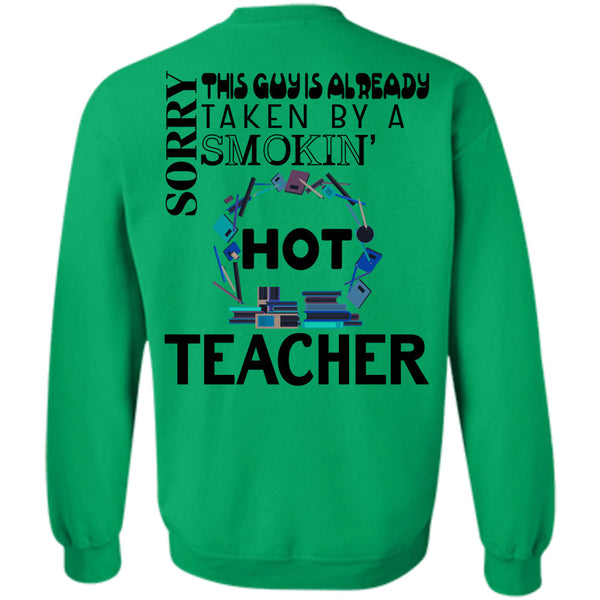 Being A Teacher T Shirt, This Guy Is Already Taken By A Smoking Hot Teacher Sweatshirt