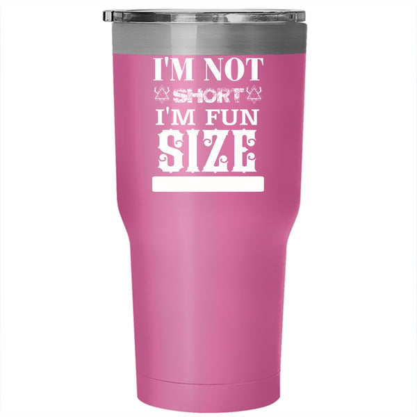 I'm Fun Size Tumbler 30 oz Stainless Steel, Funny Gift For My Friends Travel Mug