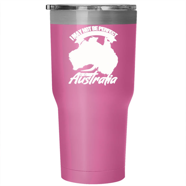 I May Not Be Perfect Tumbler 30 oz Stainless Steel, I'm From Australia Travel Mug
