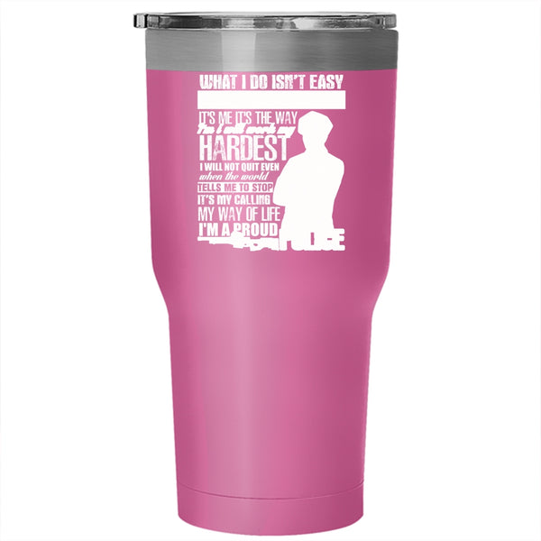 It's My Calling My Way Of Life Tumbler 30 oz Stainless Steel, I'm A Proud Police Travel Mug