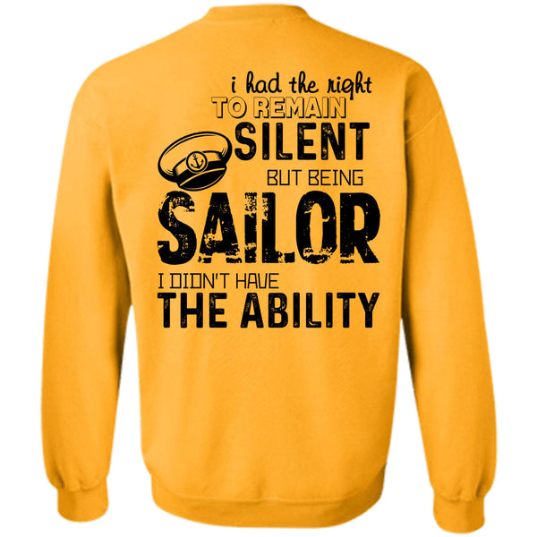 Being A Sailor T Shirt, I Had The To Remain Silent But Being Sailor Sweatshirt