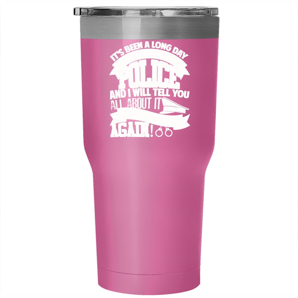 It's Been A Long Day Without You Police Tumbler 30 oz Stainless Steel, I Will Tell You All About It Travel Mug