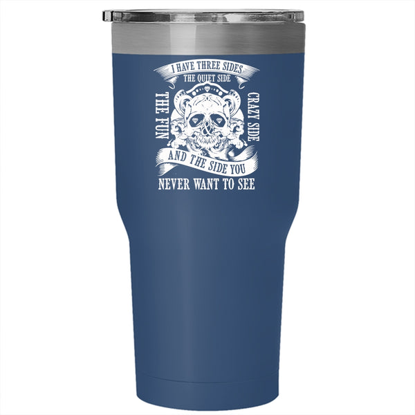 I Have Three Sides Tumbler 30 oz Stainless Steel, The Fun And Crazy Side Travel Mug