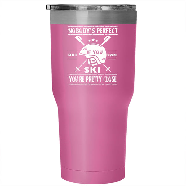 If You Can Ski You're Pretty Close Tumbler, Cool Skiing Mug