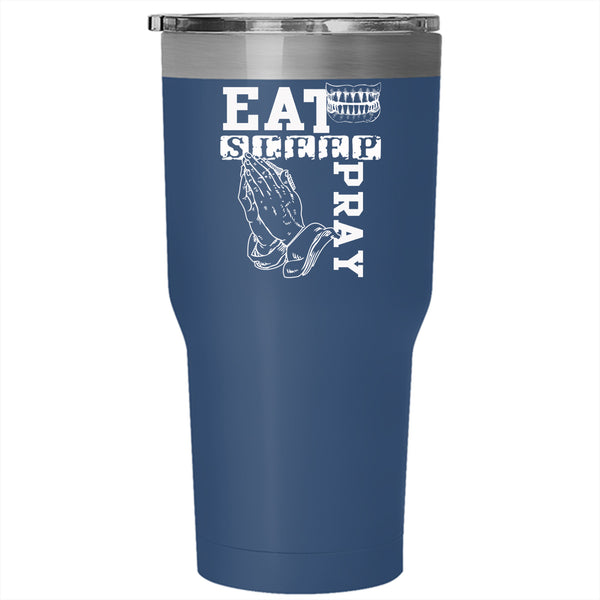 Eat Sleep Pray Tumbler 30 oz Stainless Steel, Awesome Gift Travel Mug