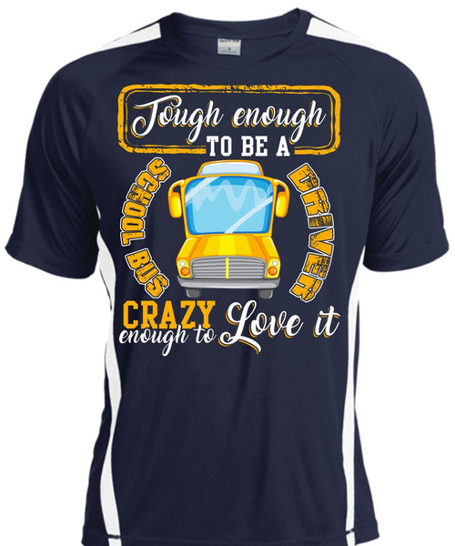 Tough Enough To Be A School Bus Driver T Shirt, Crazy Enough To Love It T Shirt, Cool Shirt