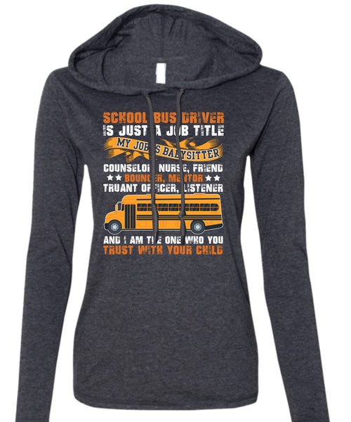 School Bus Driver T Shirt, You Trust With Your Child T Shirt (Anvil Ladies Ringspun Hooded)