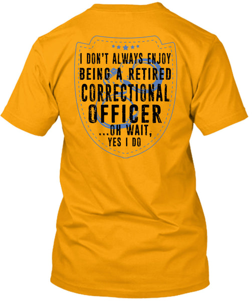 Being A Retired Correctional Officer T Shirt, I Love Correctional Officer T Shirt