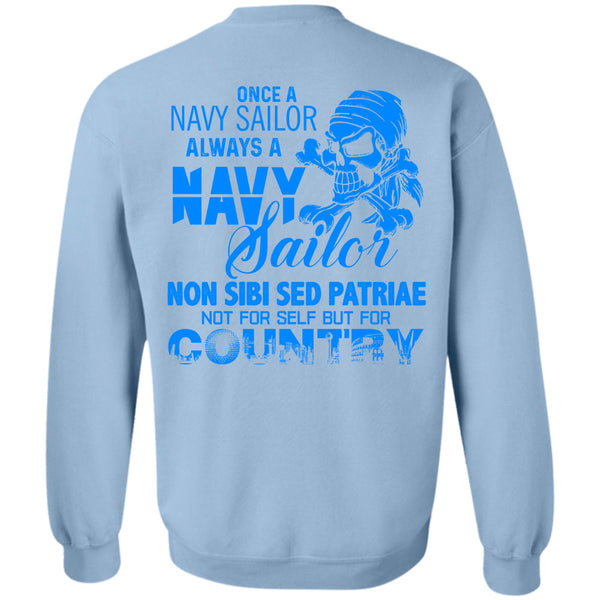 Being A Sailor T Shirt, Once A Navy Sailor Always A Navy Sailor Sweatshirt