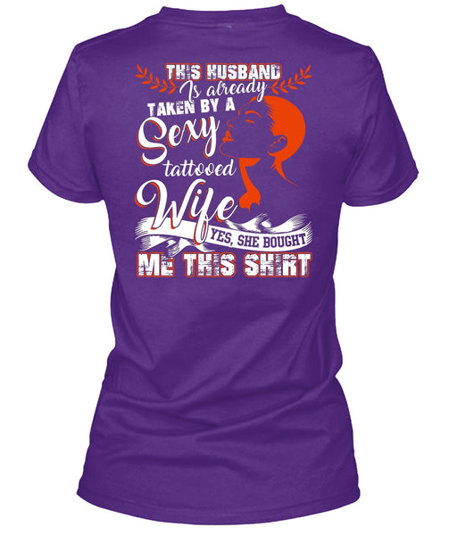 This Husband Is Already Taken By A Tattooed Wife T Shirt, Being A Wife T Shirt