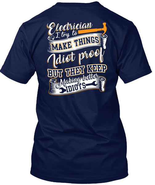 Electrician I Try To Make Things T Shirt, They Keep Making Better Idiots T Shirt