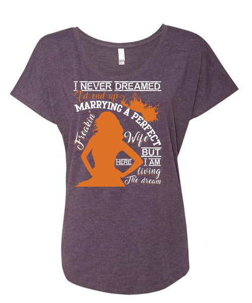 I'd End Up Marrying A Wife T Shirt, I Never Dreamed T Shirt, Cool Shirt (Ladies' Triblend Dolman Sleeve)