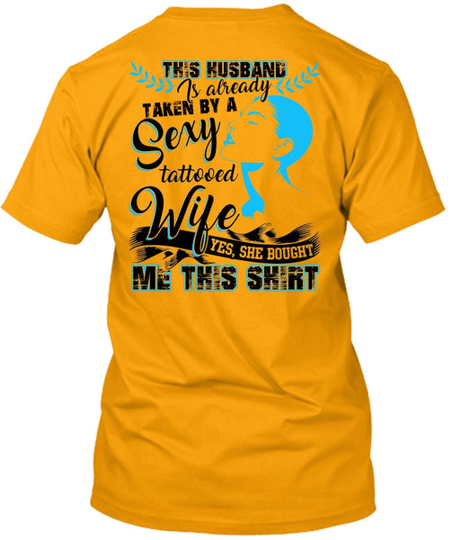 This Husband Is Already Taken By A Tattooed Wife T Shirt, I Love Husband T Shirt