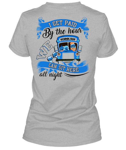 I Get Paid By The Hour T Shirt, I Love Bus T Shirt