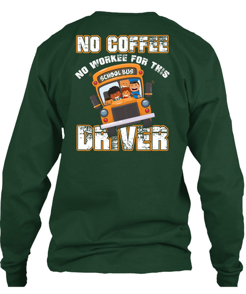 No Workee For This School Bus Driver T Shirt, Being A Driver T Shirt