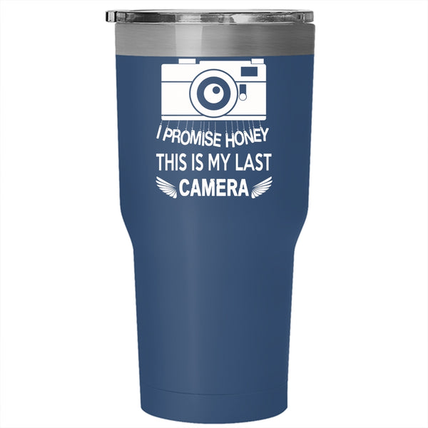 I Promise Honey This Is My Last Camera Tumbler 30 oz Stainless Steel, Funny Travel Mug