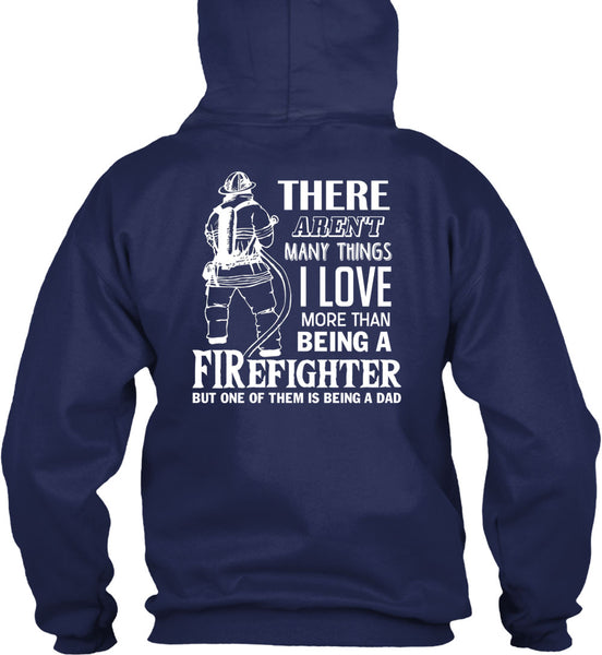 I Love More Than Being A Firefighter T Shirt, Being A Dad T Shirt