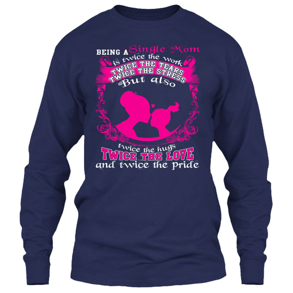 Being A Single Mom T Shirt, Twice The Love T Shirt