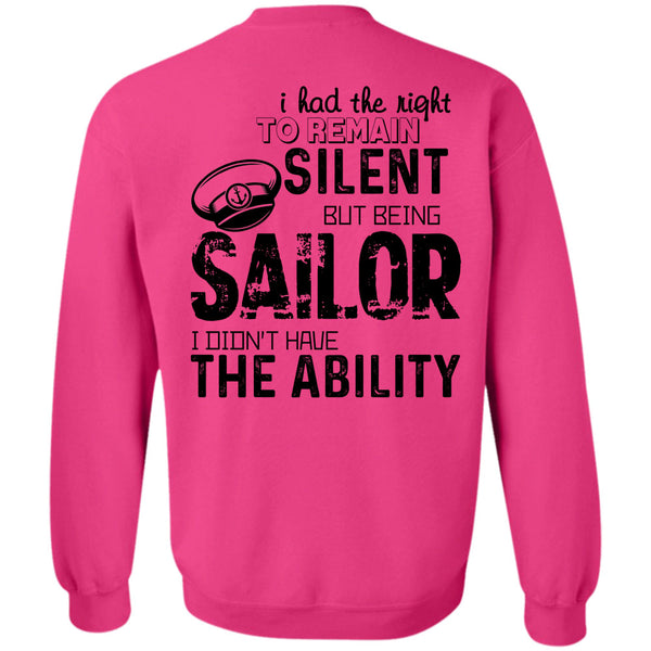 Being A Sailor T Shirt, I Had The To Remain Silent But Being Sailor Sweatshirt