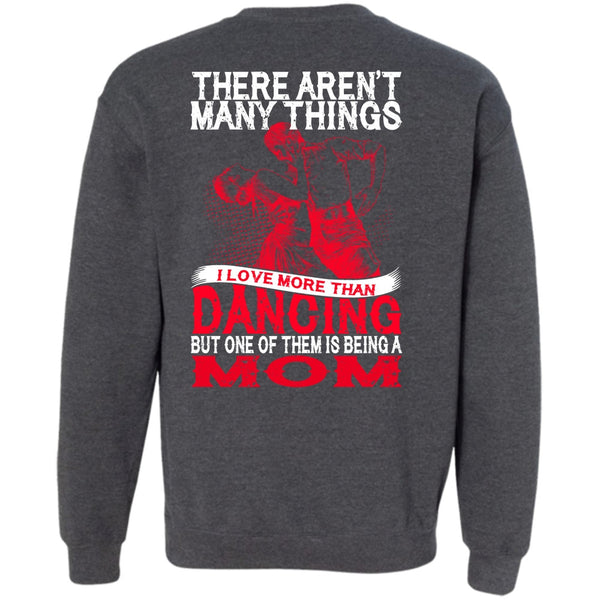 Being A Mom T Shirt, Being A Dancer Sweatshirt