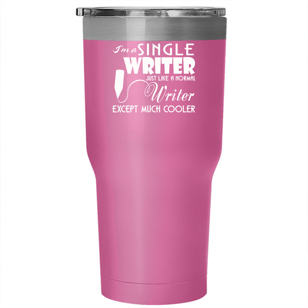 I'm A Single Writer Tumbler 30 oz Stainless Steel, Cool Writer Travel Mug