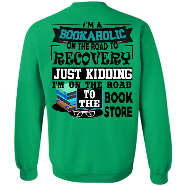 Being A Reader T Shirt, I'm A Bookaholic On The Road Sweatshirt