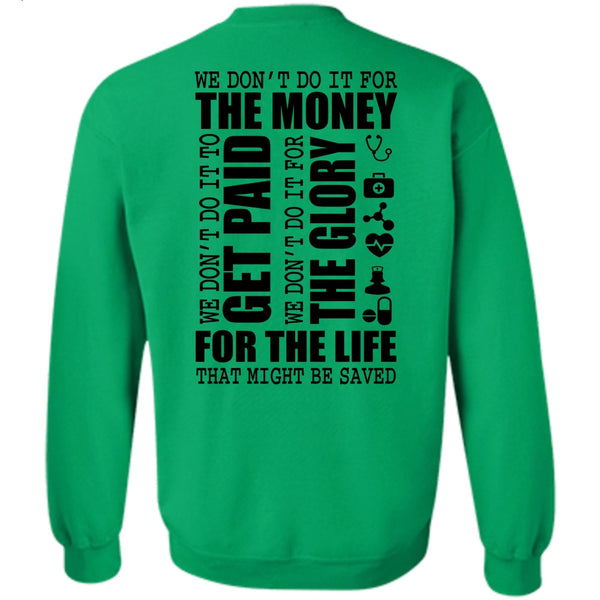 Being A Nurse T Shirt, We Don't Do It For The Money Sweatshirt