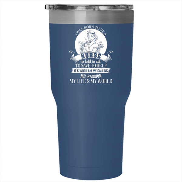 I Was Born To Be A Nurse Tumbler 30 oz Stainless Steel, My Passion Travel Mug