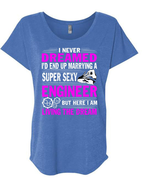 I'd End Up Marrying An Engineer T Shirt, I Am Living The Dream T Shirt, Cool Shirt (Ladies' Triblend Dolman Sleeve)