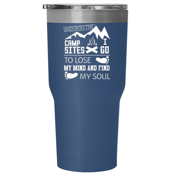 Into The Campsites Tumbler 30 oz Stainless Steel, I Go To Lose My Mind And Find My Soul Travel Mug