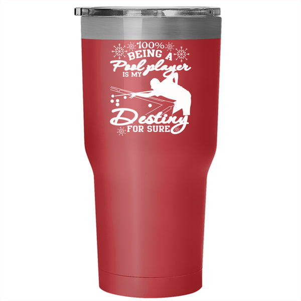 Being A Pool Player Is My Destiny Tumbler 30 oz Stainless Steel, Cool Sport Travel Mug