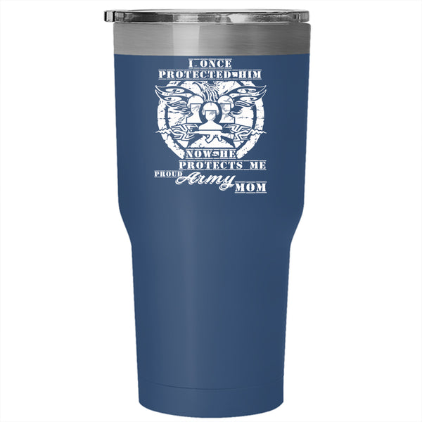 I Once Protected Him Tumbler 30 oz Stainless Steel, Proud Army Mom Travel Mug