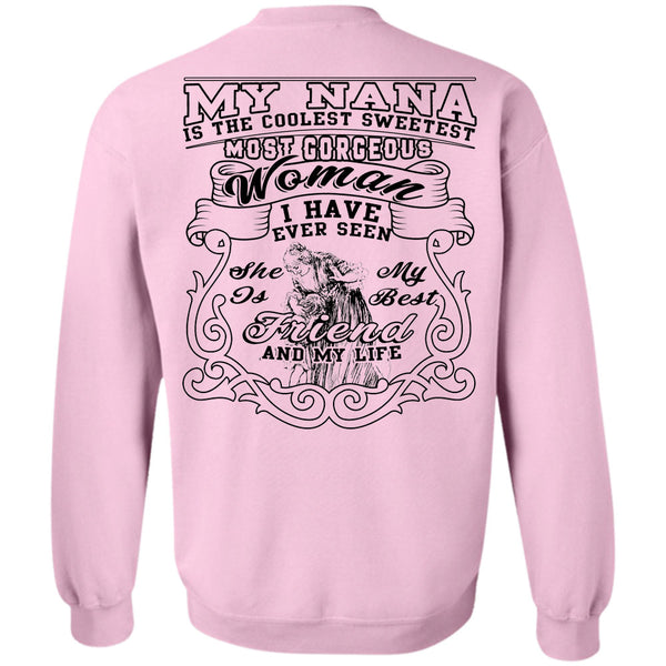 Being A Nana T Shirt, My Nana Is The Coolest Sweetest Most Gorgeous Woman Sweatshirt