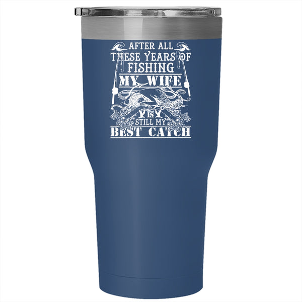 Fishing Tumbler 30 oz Stainless Steel, My Wife Is My Best Catch Travel Mug
