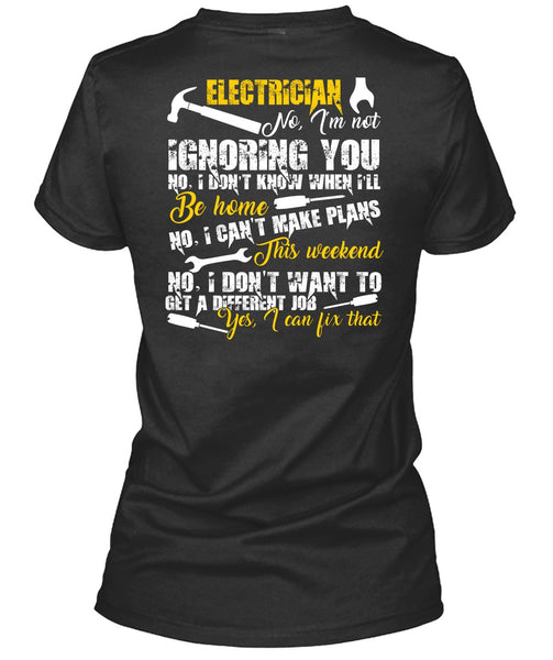Electrician I'm Not Ignoring You T Shirt, I Can't Make Plans T Shirt