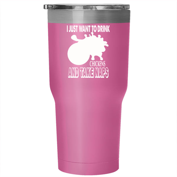 I Just Want To Drink Coffee Raise Chickens Tumbler 30 oz Stainless Steel, Take Naps Travel Mug