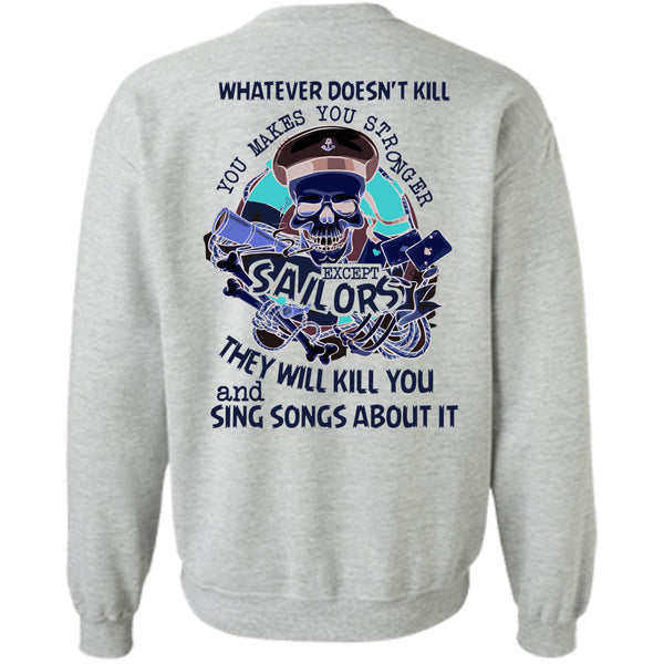 Being A Sailor T Shirt, You Makes You Stronger Except Sailors Sweatshirt