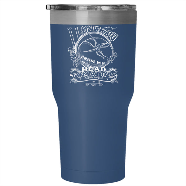 I Love You From My Head Tumbler 30 oz Stainless Steel, Tomatoes Travel Mug