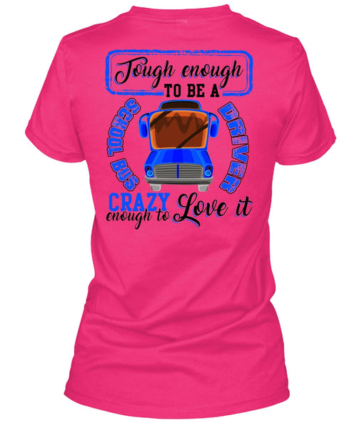Tough Enough To Be A School Bus Driver T Shirt, I Love Bus T Shirt