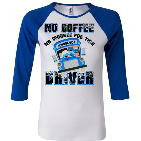 No Workee For This School Bus Driver T Shirt, I Love Bus T Shirt, Awesome T-Shirts