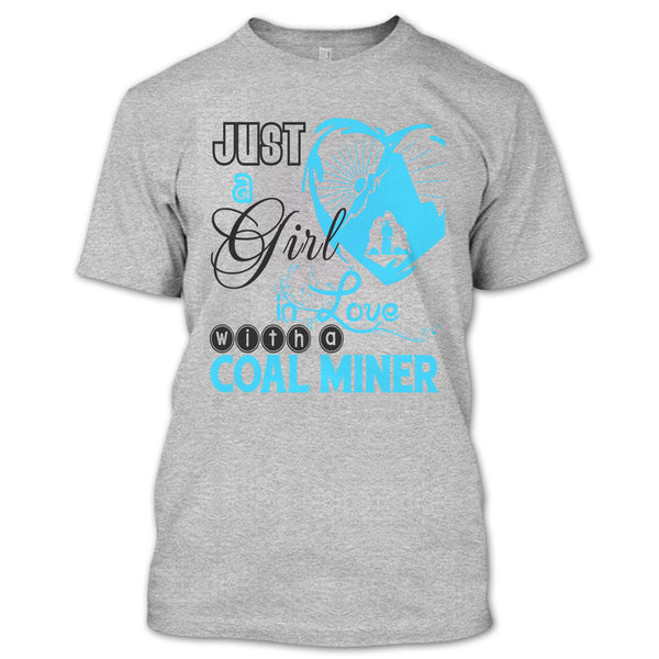Just A Girl In Love With A Coal Miner T Shirt, Coolest Coal Miner Husband T Shirt