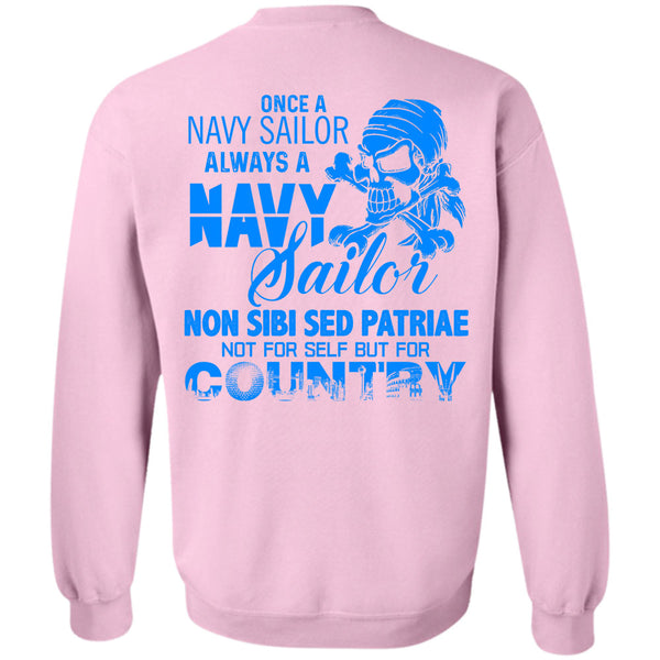 Being A Sailor T Shirt, Once A Navy Sailor Always A Navy Sailor Sweatshirt