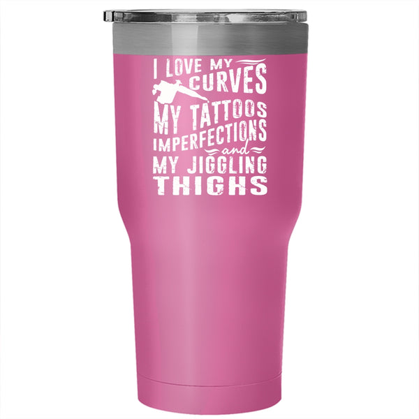 I Love My Curves Tumbler 30 oz Stainless Steel, My Tattoos Imperfections Travel Mug