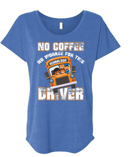 No Workee For This School Bus Driver T Shirt, Being A Driver T Shirt, Cool Shirt (Ladies' Triblend Dolman Sleeve)
